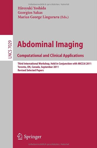 Abdominal Imaging. Computational and Clinical Applications: Third International Workshop, Held in Conjunction with MICCAI 2011, Toronto, ON, Canada, S