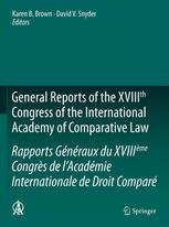General Reports of the XVIIIth Congress of the International Academy of Comparative Law/Rapports Généraux du XVIIIème Congrès de l’Académie Internatio