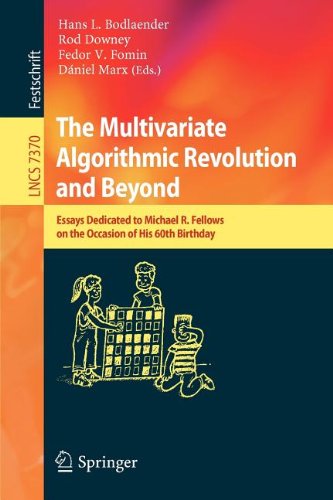 The Multivariate Algorithmic Revolution and Beyond: Essays Dedicated to Michael R. Fellows on the Occasion of His 60th Birthday