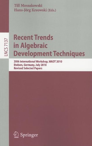 Recent Trends in Algebraic Development Techniques: 20th International Workshop, WADT 2010, Etelsen, Germany, July 1-4, 2010, Revised Selected Papers