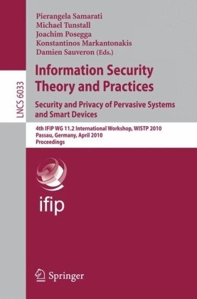 Information Security Theory and Practices. Security and Privacy of Pervasive Systems and Smart Devices: 4th IFIP WG 11.2 International Workshop, WISTP