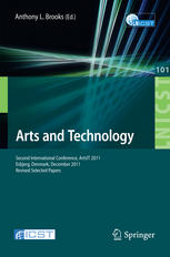 Arts and Technology: Second International Conference, ArtsIT 2011, Esbjerg, Denmark, December 10-11, 2011, Revised Selected Papers