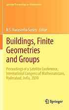Buildings, finite geometries and groups : Proceedings of a Satellite Conference, International Congress of Mathematicians, Hyderabad, India, 2010