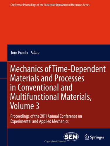Mechanics of Time-Dependent Materials and Processes in Conventional and Multifunctional Materials, Volume 3: Proceedings of the 2011 Annual Conference