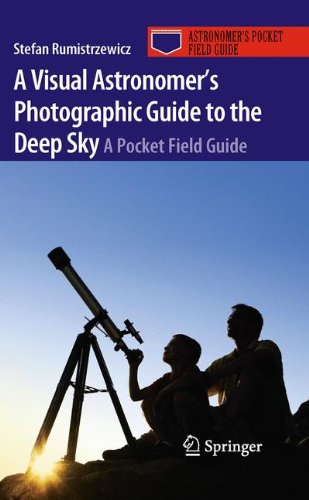 A Visual Astronomers Photographic Guide to the Deep Sky: A Pocket Field Guide