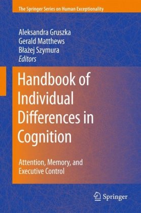 Handbook of Individual Differences in Cognition: Attention, Memory, and Executive Control