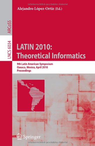 LATIN 2010: Theoretical Informatics: 9th Latin American Symposium, Oaxaca, Mexico, April 19-23, 2010. Proceedings