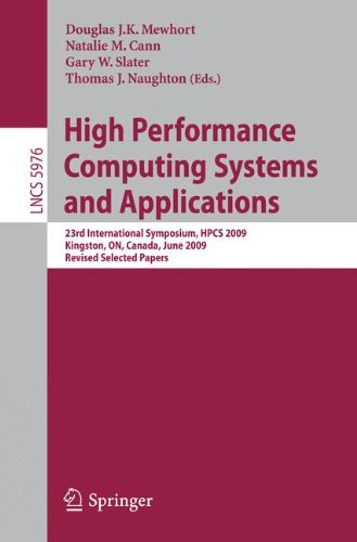 High Performance Computing Systems and Applications: 23rd International Symposium, HPCS 2009, Kingston, ON, Canada, June 14-17, 2009, Revised Selected