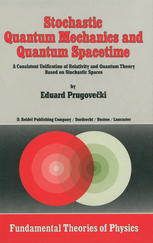 Stochastic Quantum Mechanics and Quantum Spacetime: A Consistent Unification of Relativity and Quantum Theory Based on Stochastic Spaces