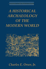 A Historical Archaeology of the Modern World