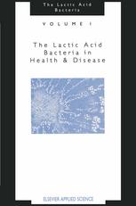 The Lactic Acid Bacteria Volume 1: The Lactic Acid Bacteria in Health and Disease
