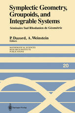 Symplectic Geometry, Groupoids, and Integrable Systems: Séminaire Sud Rhodanien de Géométrie à Berkeley (1989)
