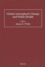 Global Atmospheric Change and Public Health: Proceedings of a Conference Sponsored by Center for Environmental Information, Inc., 99 Court Street Roch