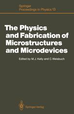 The Physics and Fabrication of Microstructures and Microdevices: Proceedings of the Winter School Les Houches, France, March 25–April 5, 1986