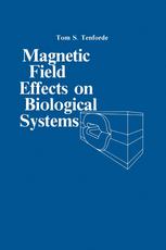 Magnetic Field Effect on Biological Systems: based on the Proceedings of the Biomagnetic Effects Workshop held at Lawrence Berkeley Laboratory Univers