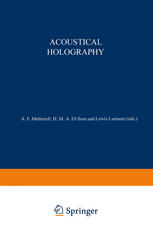 Acoustical Holography: Volume 1 Proceedings of the First International Symposium on Acoustical Holography, held at the Douglas Advanced Research Labor