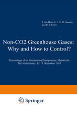 Non-CO2 Greenhouse Gases: Why and How to Control?: Proceedings of an International Symposium, Maastricht, The Netherlands, 13–15 December 1993