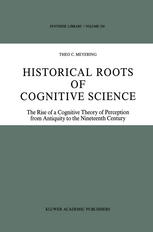 Historical Roots of Cognitive Science: The Rise of a Cognitive Theory of Perception from Antiquity to the Nineteenth Century