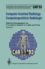 Computer Assisted Radiology / Computergestützte Radiologie: Proceedings of the International Symposium / Vorträge des Internationalen Symposiums: CAR’