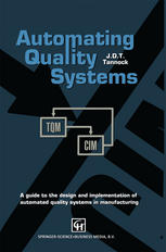 Automating Quality Systems: A guide to the design and implementation of automated quality systems in manufacturing