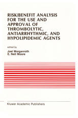 Risk/Benefit Analysis for the Use and Approval of Thrombolytic, Antiarrhythmic, and Hypolipidemic Agents: Proceedings of the Ninth Annual Symposium on