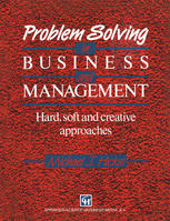 Problem Solving in Business and Management: Hard, soft and creative approaches
