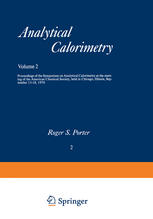 Analytical Calorimetry: Proceedings of the Symposium on Analytical Calorimetry at the meeting of the American Chemical Society, held in Chicago, Illin