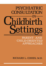 Psychiatric Consultation in Childbirth Settings: Parent- and Child-Oriented Approaches