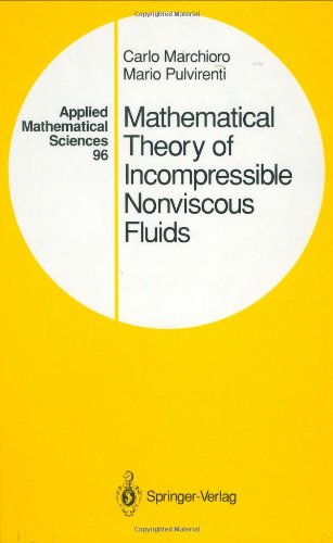 Mathematical Theory of Incompressible Nonviscous Fluids (Applied Mathematical Sciences) (v. 96)