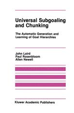 Universal Subgoaling and Chunking: The Automatic Generation and Learning of Goal Hierarchies
