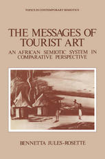 The Messages of Tourist Art: An African Semiotic System in Comparative Perspective