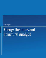 Energy Theorems and Structural Analysis: A Generalised Discourse with Applications on Energy Principles of Structural Analysis Including the Effects o