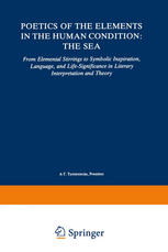 Poetics of the Elements in the Human Condition: The Sea: From Elemental Stirrings to Symbolic Inspiration, Language, and Life-Significance in Literary