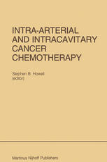 Intra-Arterial and Intracavitary Cancer Chemotherapy: Proceedings of the Conference on Intra-arterial and Intracavitary Chemotheraphy, San Diego, Cali