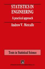 Statistics in Engineering: A Practical approach