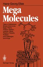 Mega Molecules: Tales of Adhesives, Bread, Diamonds, Eggs, Fibers, Foams, Gelatin, Leather, Meat, Plastics, Resists, Rubber, ... and Cabbages and King