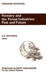 Forestry and the Forest Industries: Past and Future: Major developments in the forest and forest industry sector since 1947 in Europe, the USSR and No