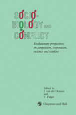 Sociobiology and Conflict: Evolutionary perspectives on competition, cooperation, violence and warfare