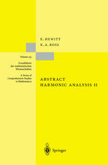 Abstract Harmonic Analysis: Volume II Structure and Analysis for Compact Groups Analysis on Locally Compact Abelian Groups