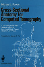 Cross-Sectional Anatomy for Computed Tomography: A Self-Study Guide with Selected Sections from Head, Neck, Thorax, Abdomen, and Pelvis
