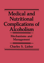 Medical and Nutritional Complications of Alcoholism: Mechanisms and Management