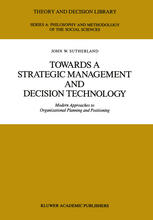 Towards a Strategic Management and Decision Technology: Modern Approaches to Organizational Planning and Positioning