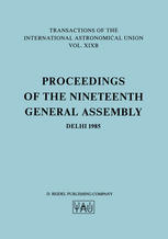 Transactions of the International Astronomical Union: Proceedings of the Nineteenth General Assembly Delhi 1985