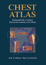 Chest Atlas: Radiographically Correlated Thin-Section Anatomy in Five Planes