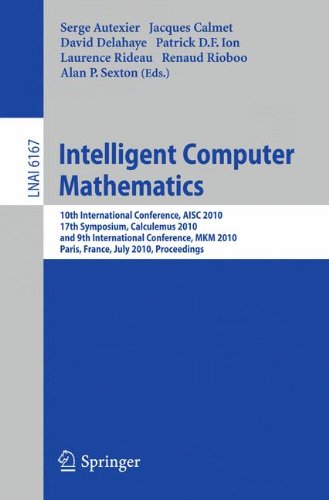 Intelligent Computer Mathematics: 10th International Conference, AISC 2010, 17th Symposium, Calculemus 2010, and 9th International Conference, MKM 201