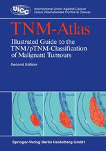 TNM-Atlas: Illustrated Guide to the TNM/pTNM-Classification of Malignant Tumours