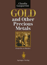 Gold and Other Precious Metals: From Ore to Market