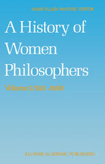 A History of Women Philosophers: Medieval, Renaissance and Enlightenment Women Philosophers A.D. 500–1600