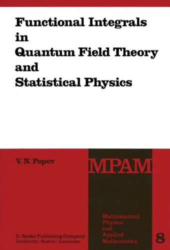 Functional Integrals in Quantum Field Theory and Statistical Physics (Mathematical Physics and Applied Mathematics)