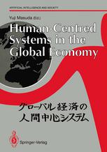 Human-Centred Systems in the Global Economy: Proceedings from the International Workshop on Industrial Cultures and Human-Centred Systems held by Toky